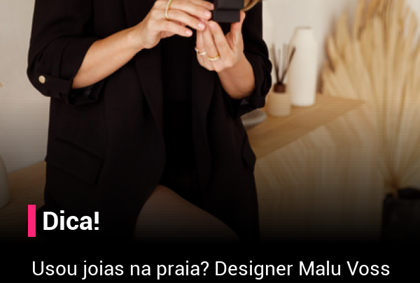 Usou joias na praia? Designer Malu Voss dá dicas para higienizar as peças